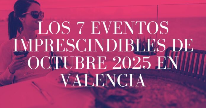 Los 7 Eventos Imprescindibles de Octubre 2025 en Valencia Tu Guía Completa para Salir por Ruzafa